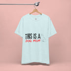 Dog Mom T-Shirt – "This Is A Dog Mom" Graphic Tee