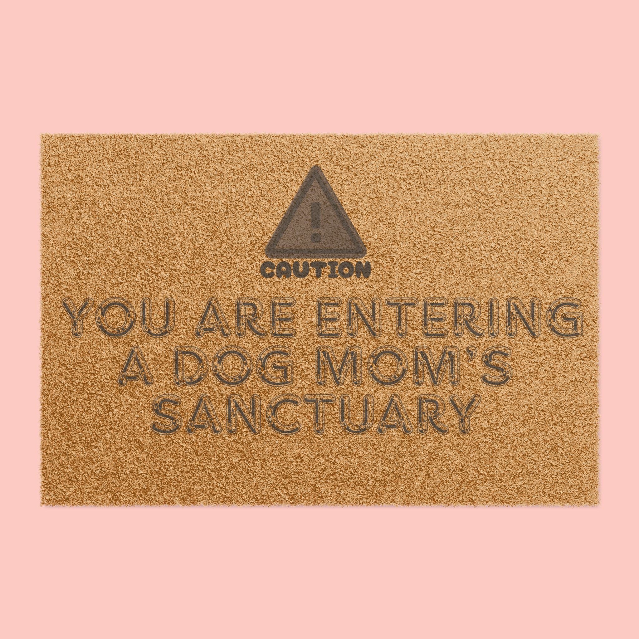 Doormat — "You Are Entering a Dog Mom's Sanctuary" Coir Welcome Mat