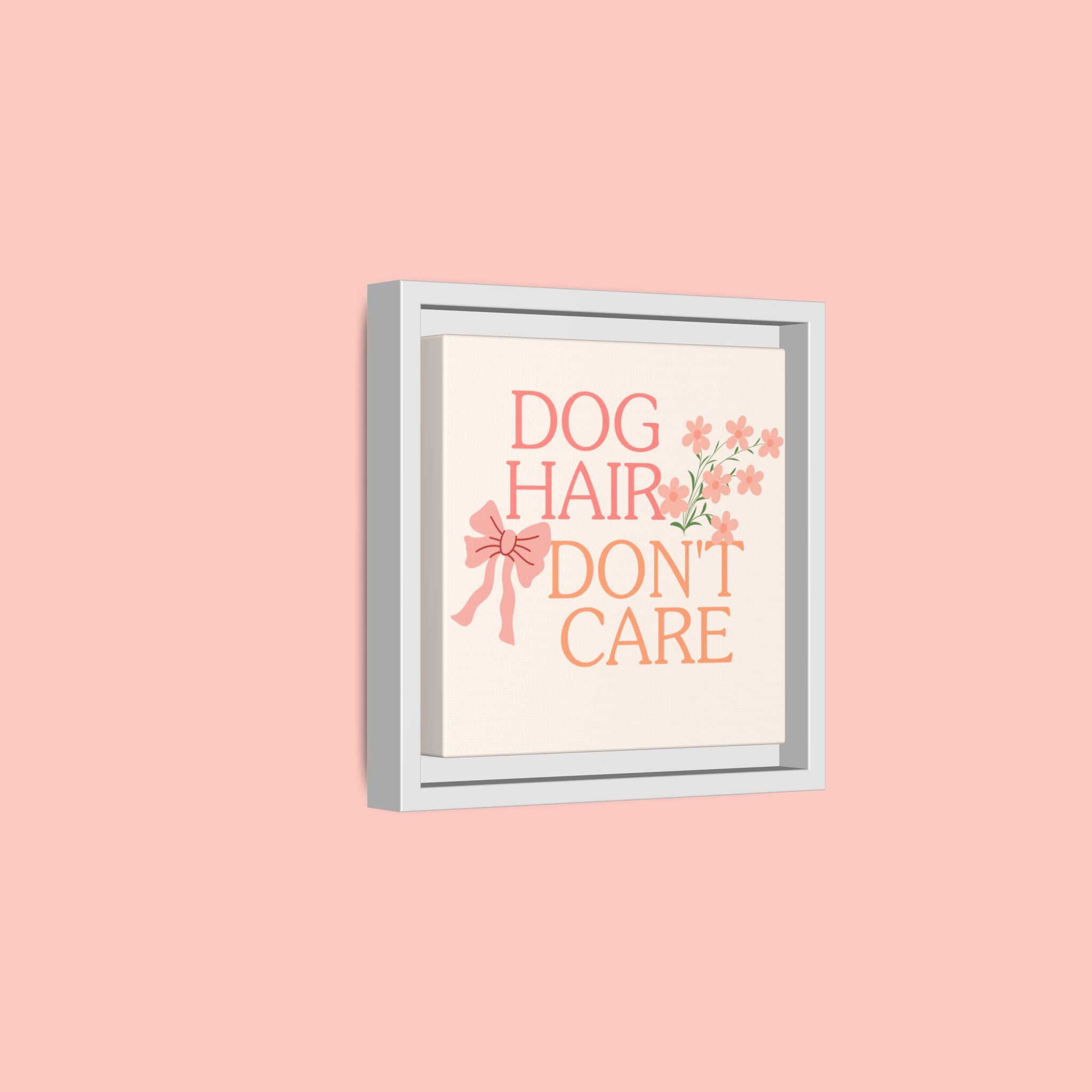 Dog Hair Don’t Care Framed Canvas Print