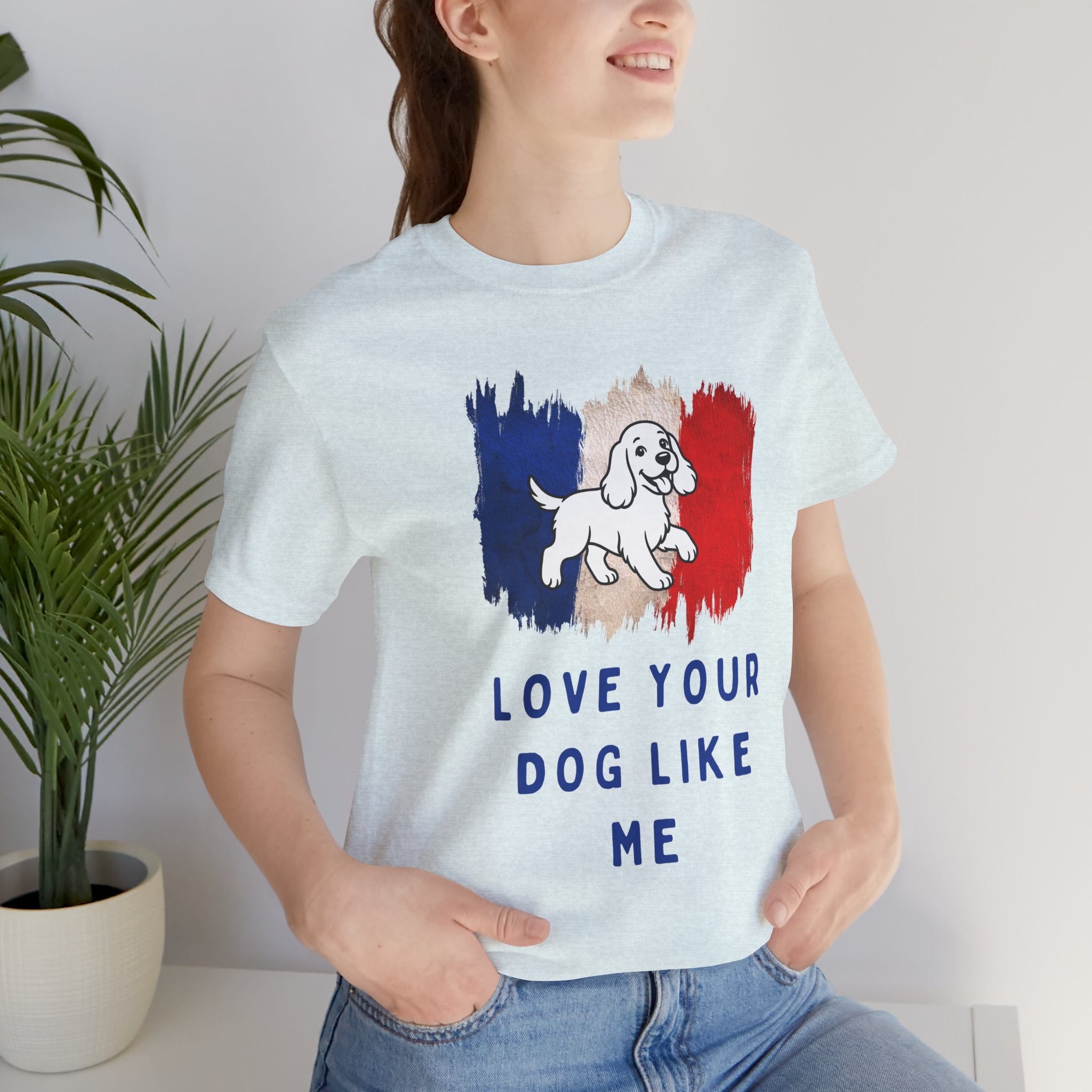Love Your Dog Like Me T-Shirt — French Flag Heart Puppy Tee