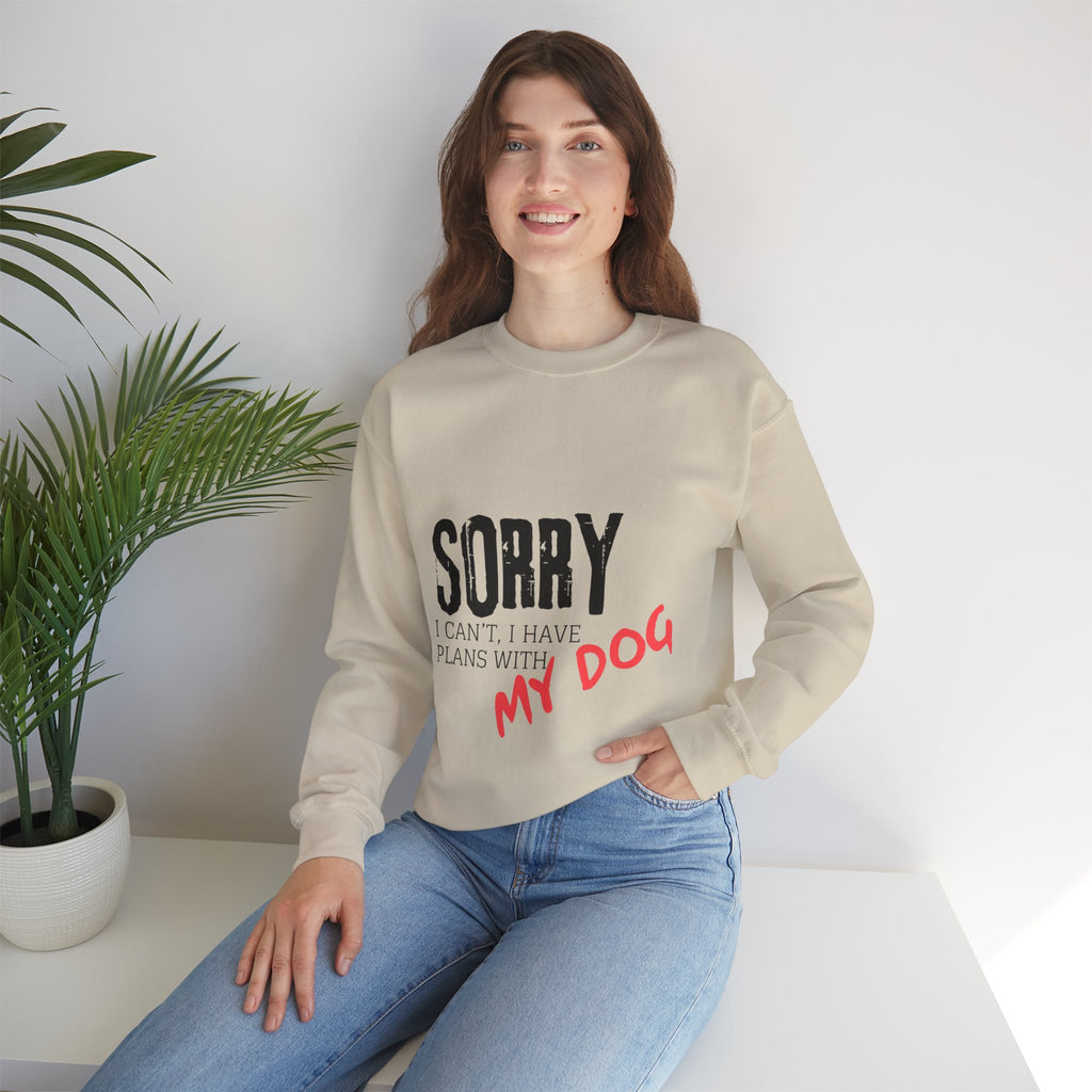Sorry I Can't I Have Plans With My Dog Sweatshirt