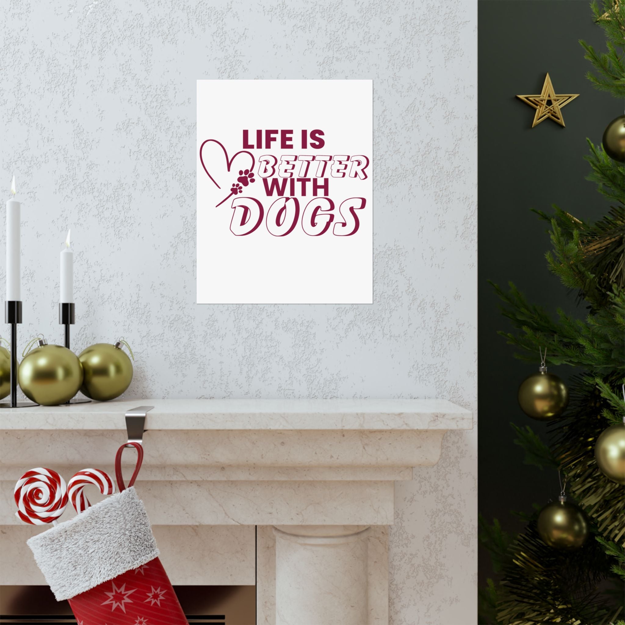 Life Is Better With Dogs Matte Poster — Dog Lover Wall Art