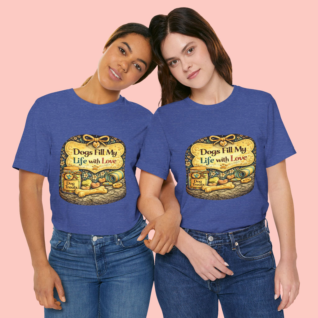 Dogs Fill My Life With Love T-Shirt