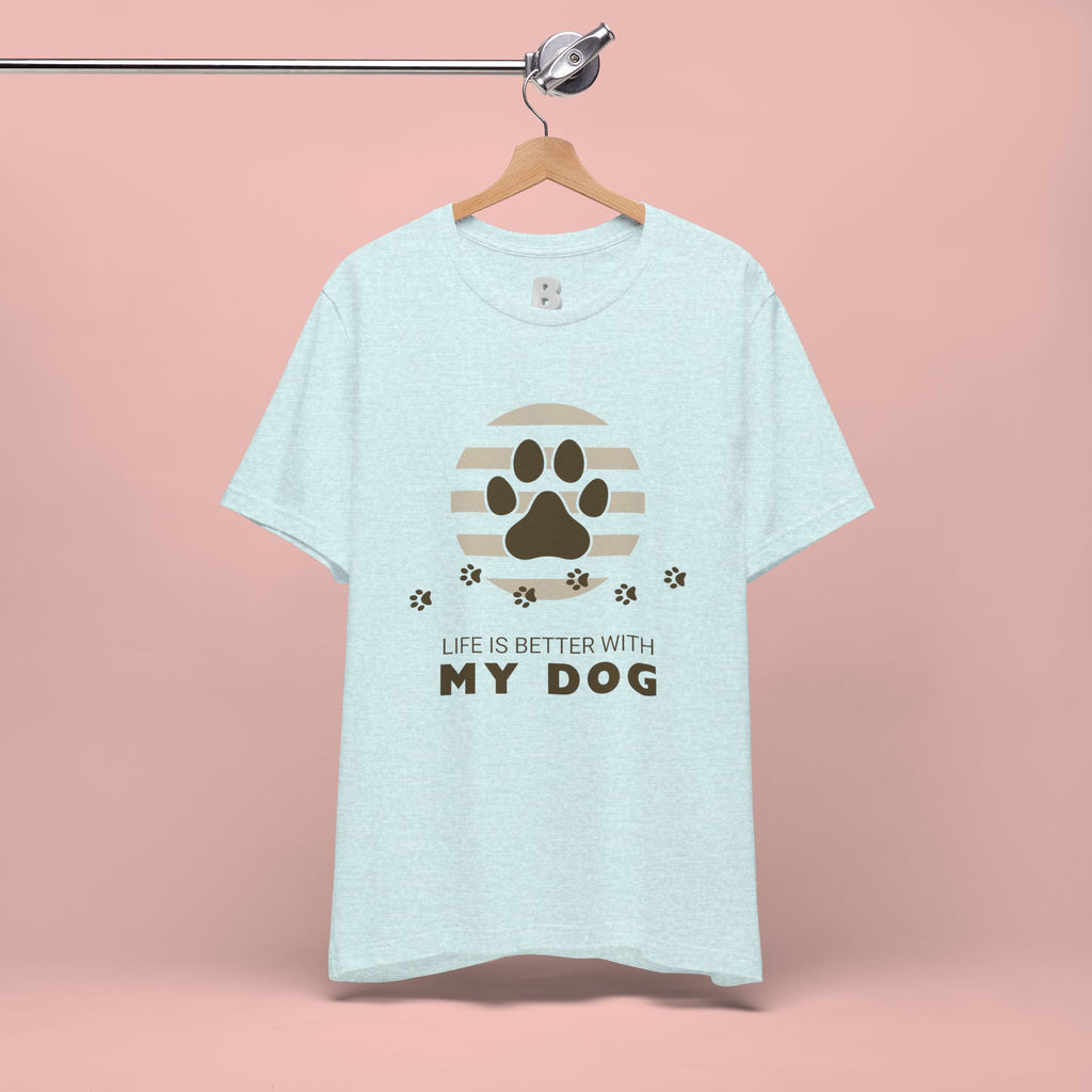 Life Is Better With My Dog T-Shirt