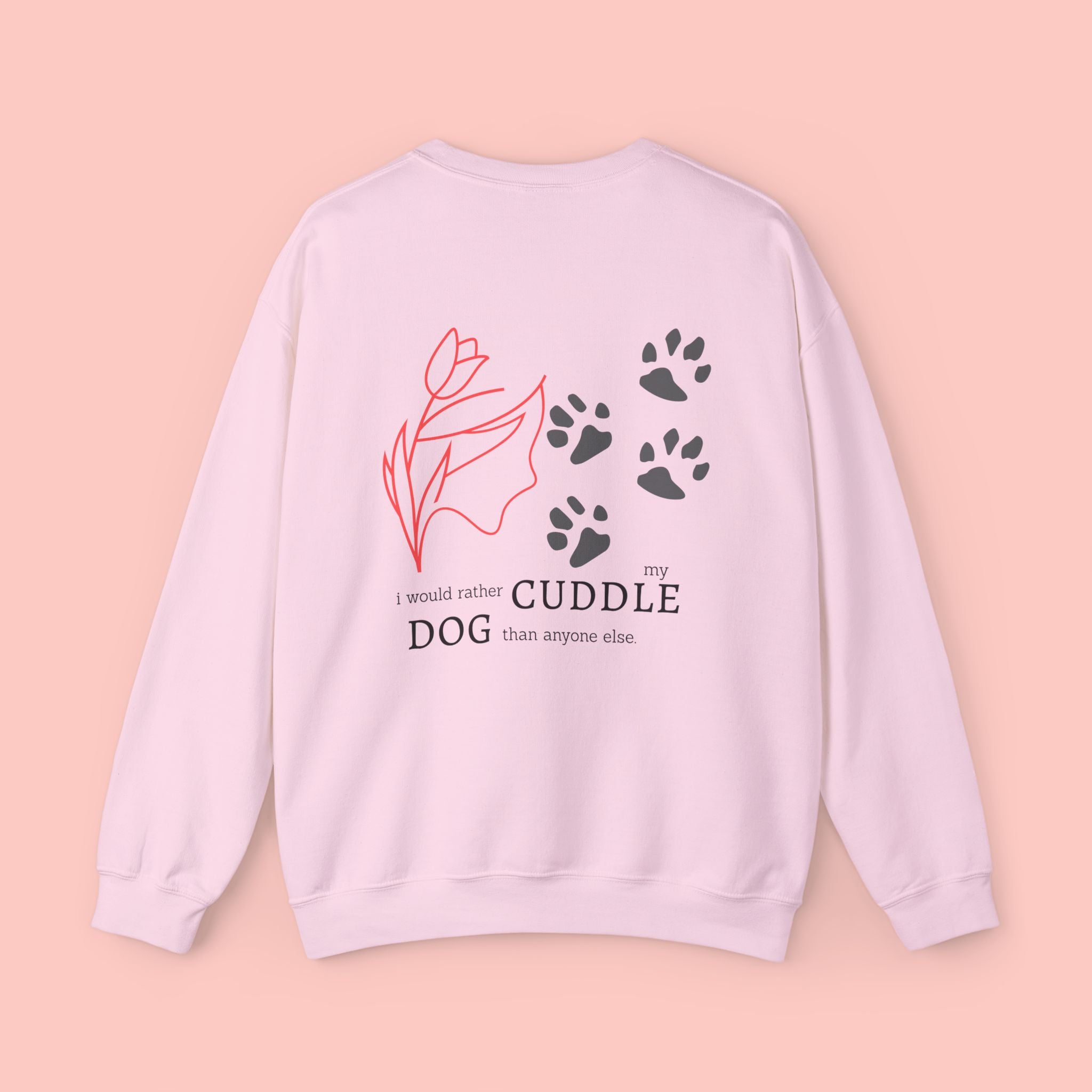 Dog Cuddle Crewneck Sweatshirt — "I'd Rather Cuddle My Dog" Cozy Pullover