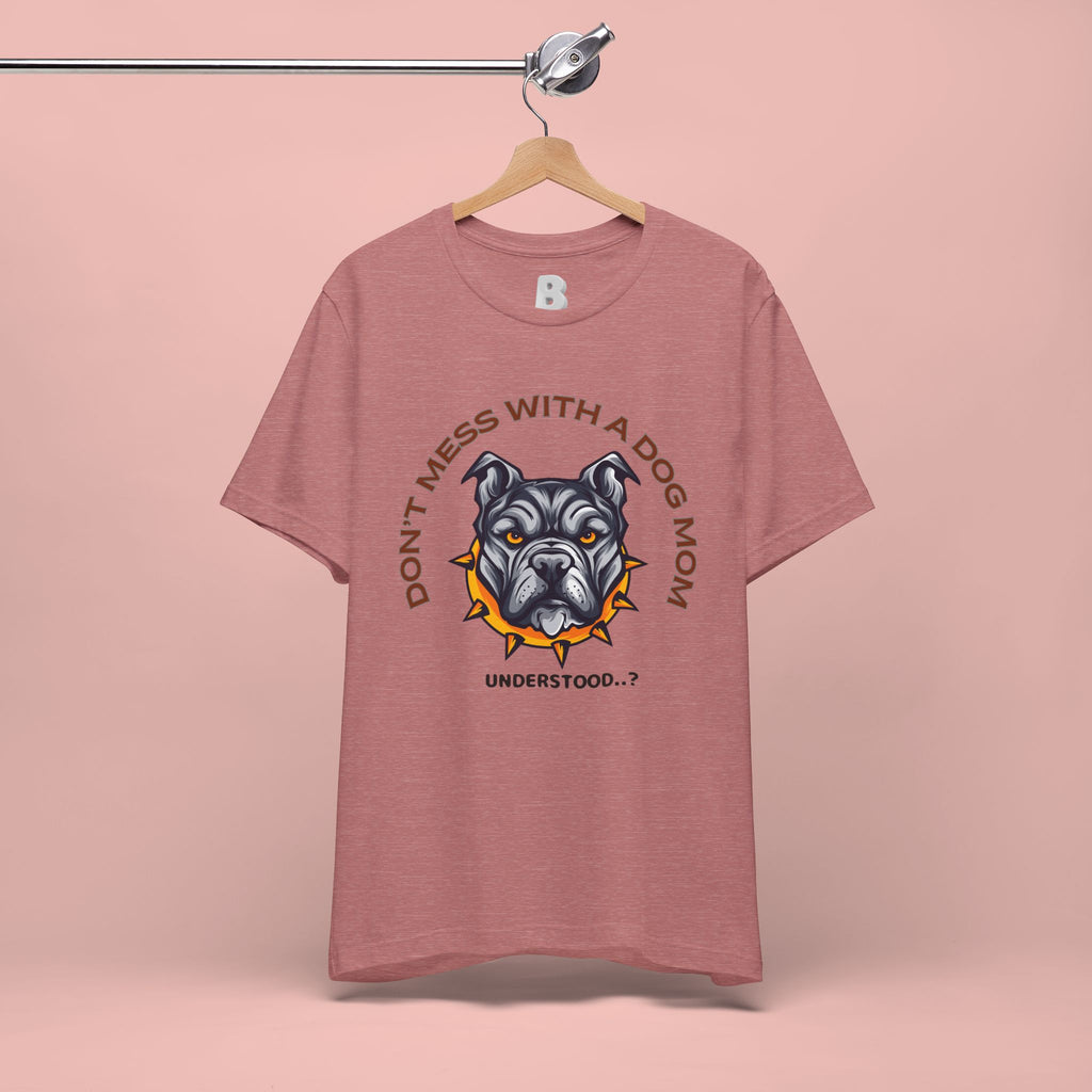 Dog Mom Tee — “Don't Mess With a Dog Mom” Graphic T‑Shirt