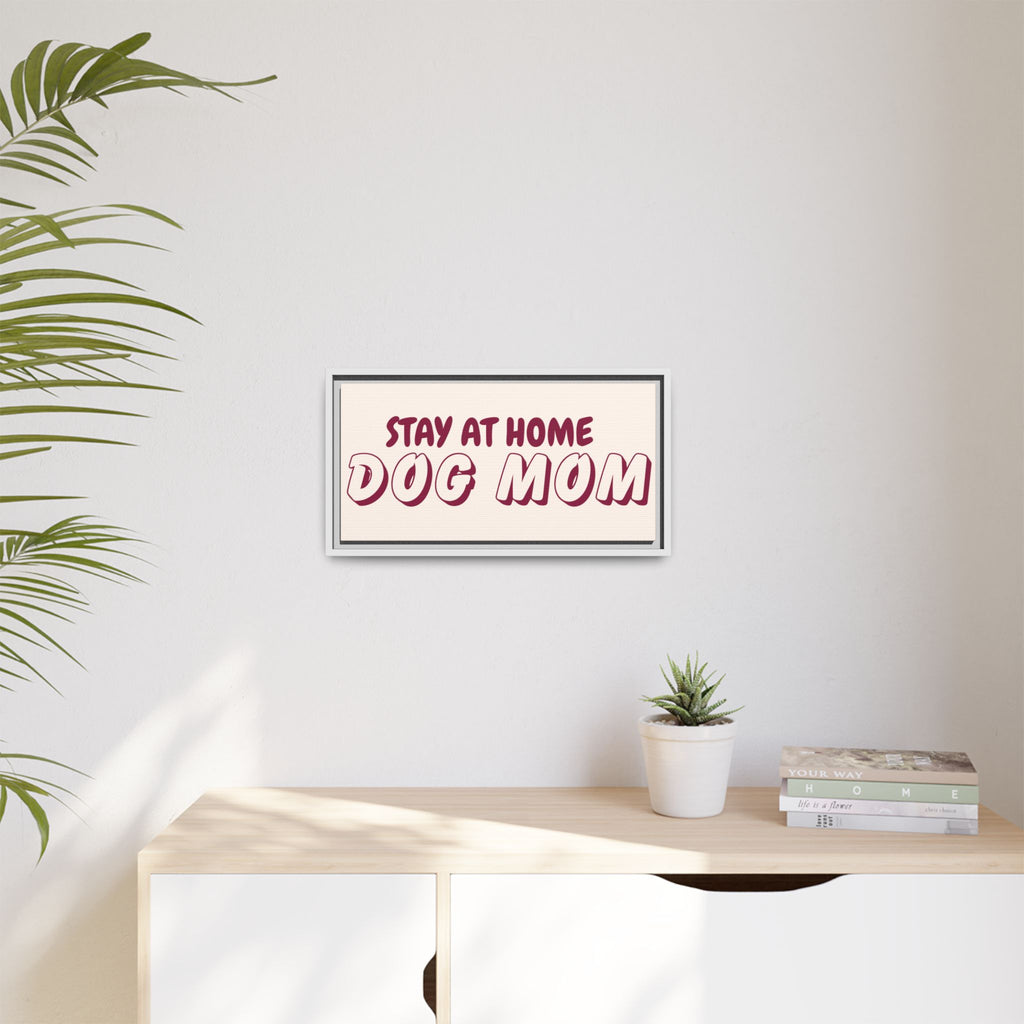 Stay At Home Dog Mom Framed Canvas Print