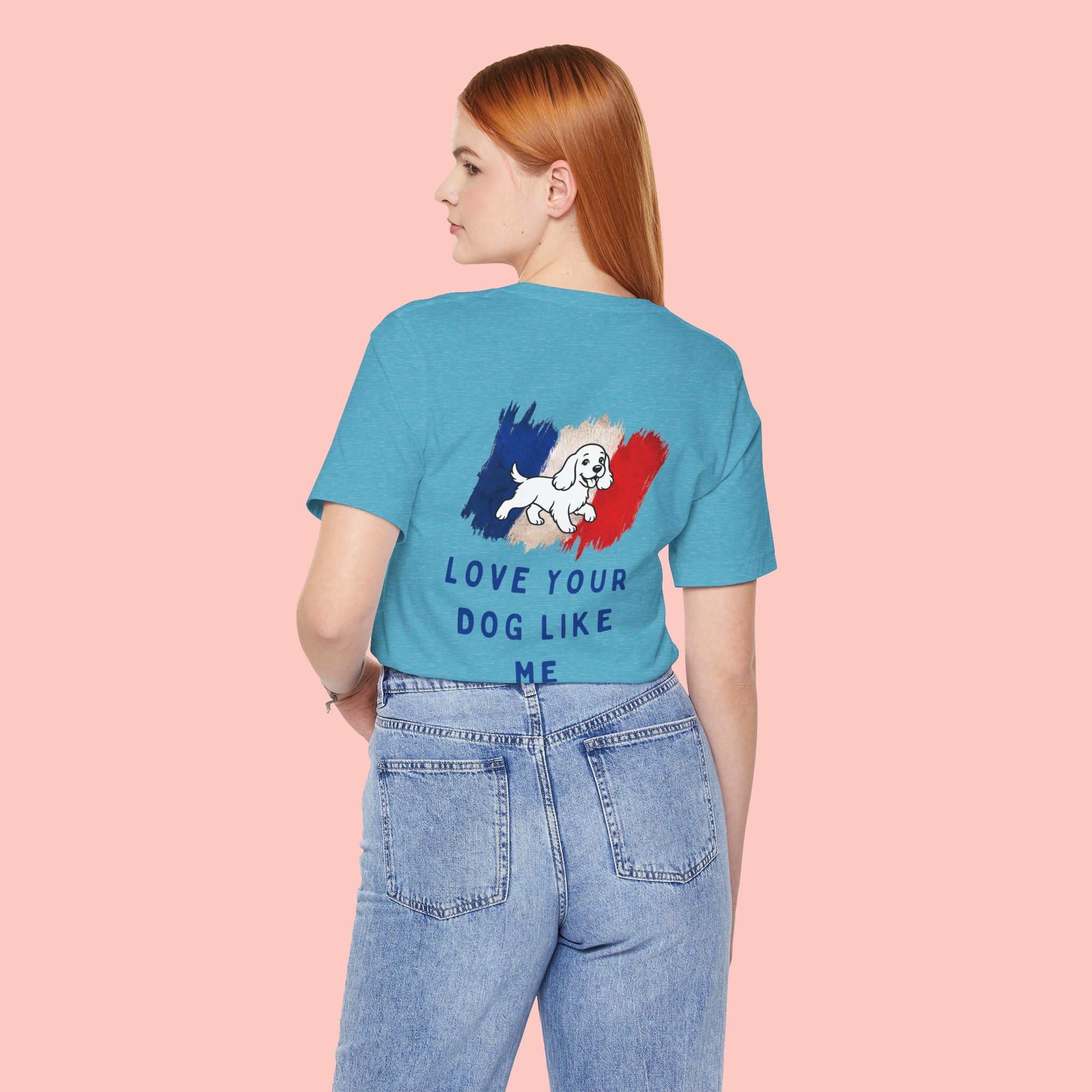Love Your Dog Like Me T-Shirt — Cute French-Inspired Dog Graphic Tee