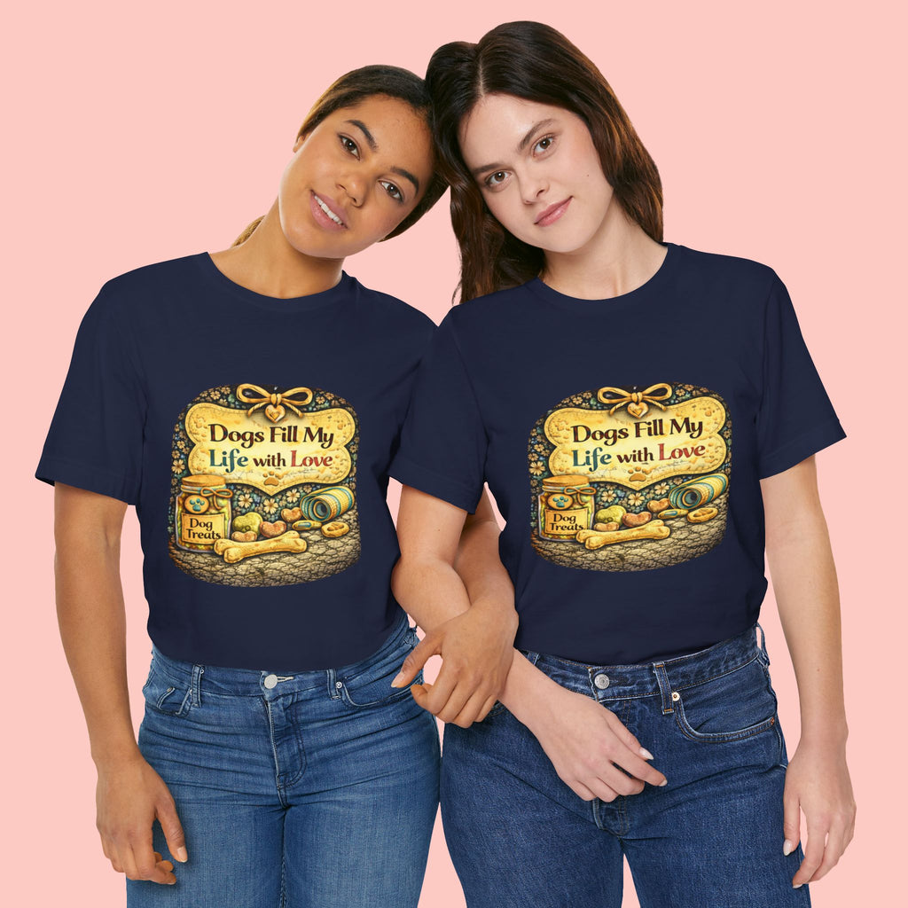 Dogs Fill My Life With Love T-Shirt