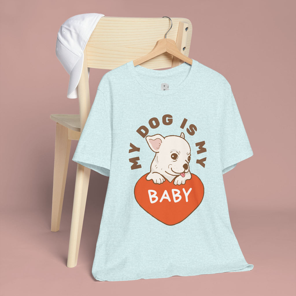 My Dog Is My Baby T-Shirt — Cute Puppy Heart Tee for Dog Lovers
