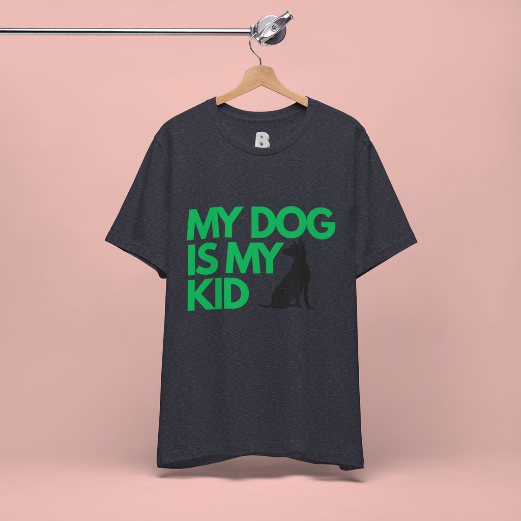 My Dog Is My Kid T-Shirt — Funny Pet Mom/Dad Tee with Sitting Dog Graphic