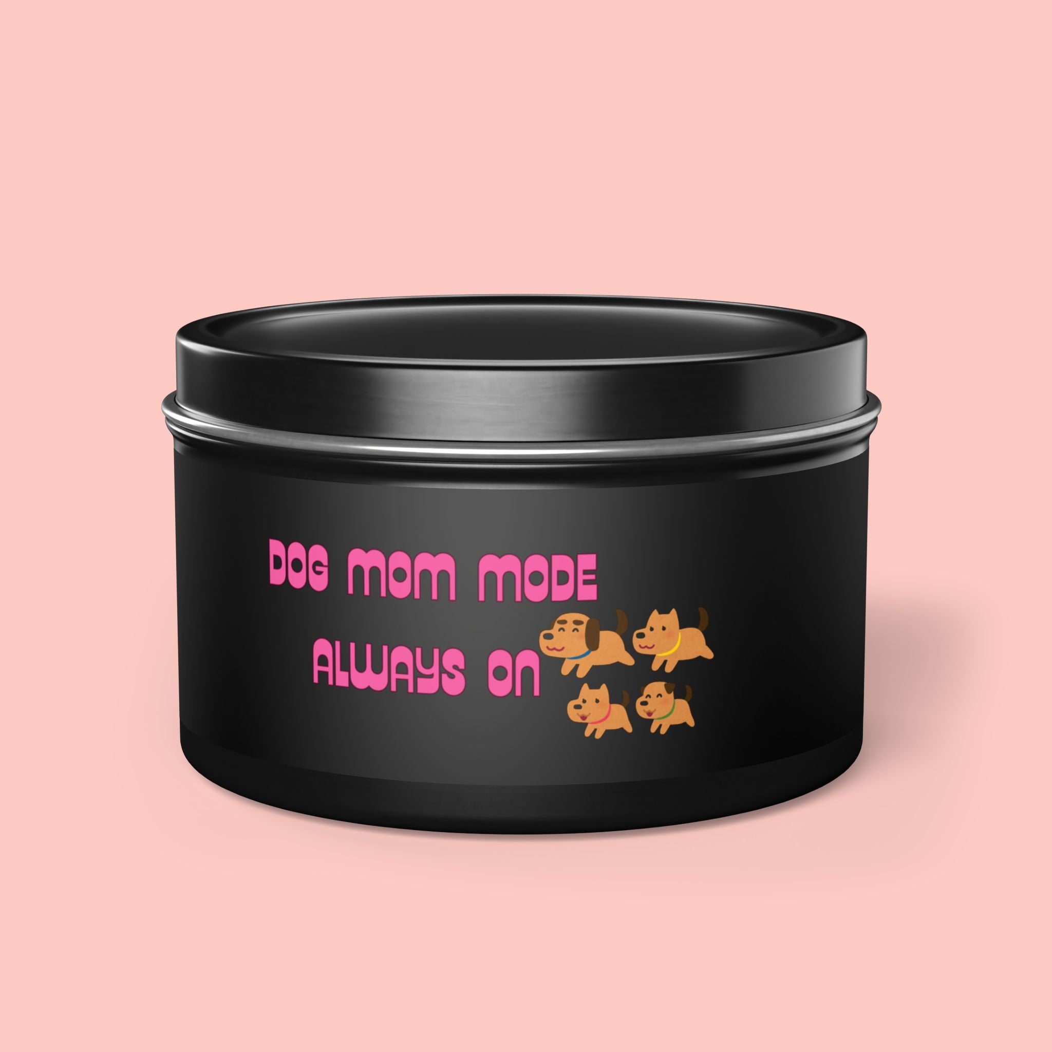 Dog Mom Mode Tin Candle — "Dog Mom Mode Always On" Scented Travel Candle
