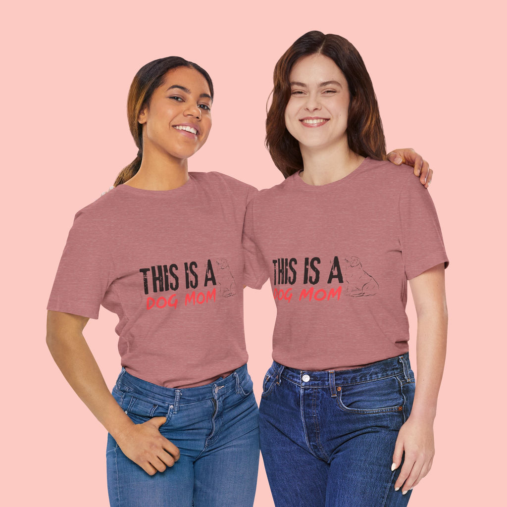 Dog Mom T-Shirt – "This Is A Dog Mom" Graphic Tee