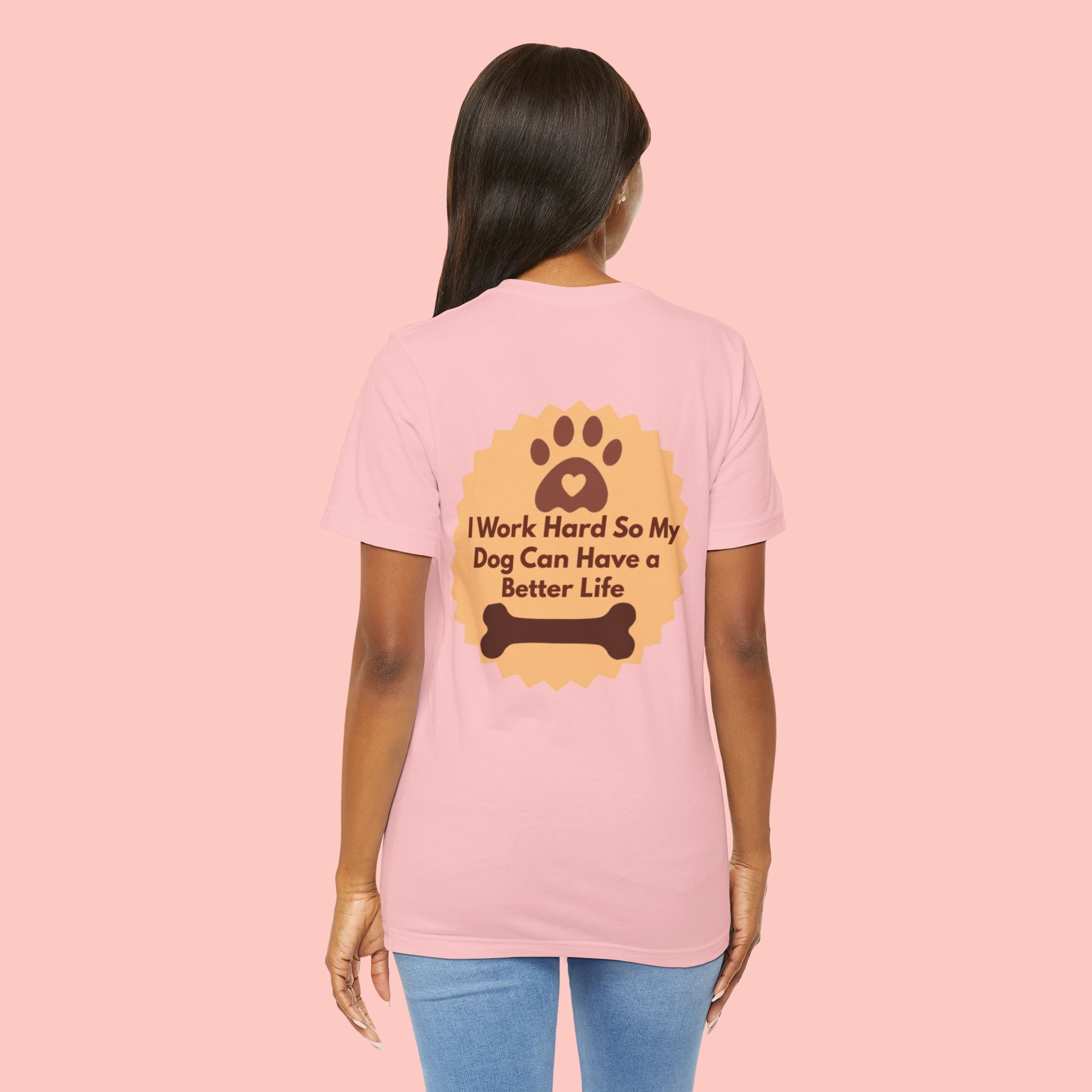 Dog Lover T‑Shirt - "I Work Hard So My Dog Can Have a Better Life"