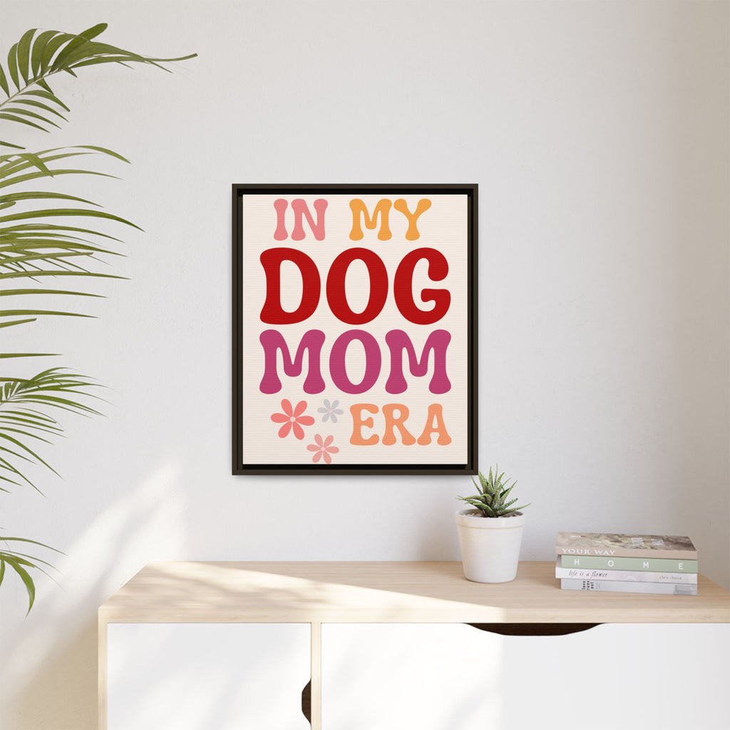 In My Dog Mom Era Framed Canvas Wall Art