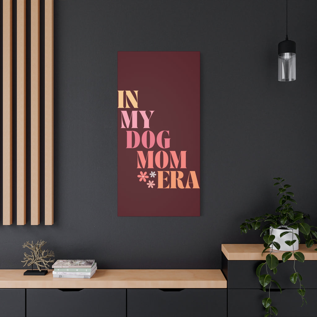 In My Dog Mom Era Matte Canvas Wall Art