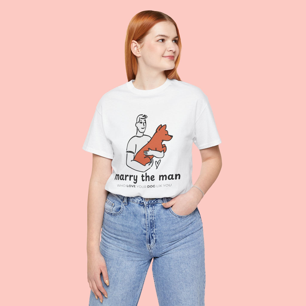 Marry the Man Dog Lover T-Shirt — Cute Couple & Pet Graphic Tee