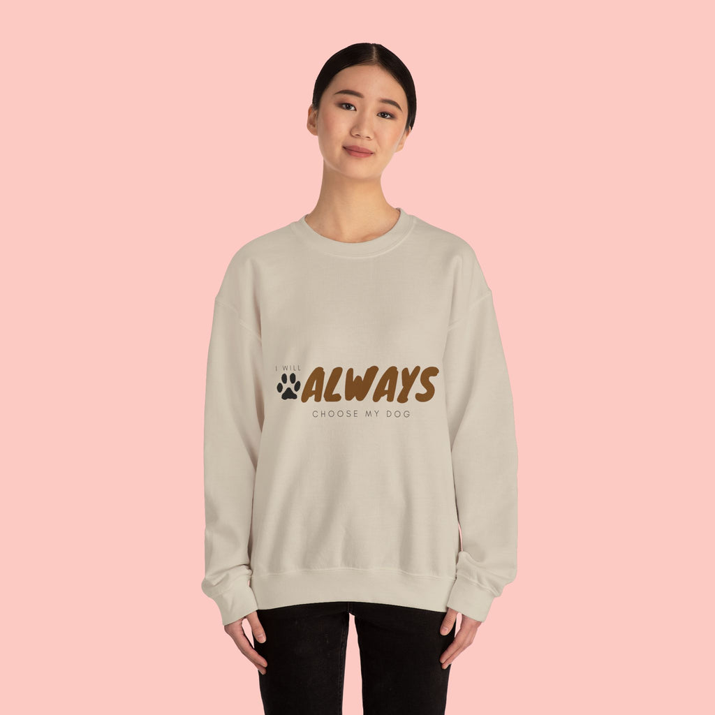Always Choose My Dog Sweatshirt — Paw Print Cozy Crewneck for Dog Lovers