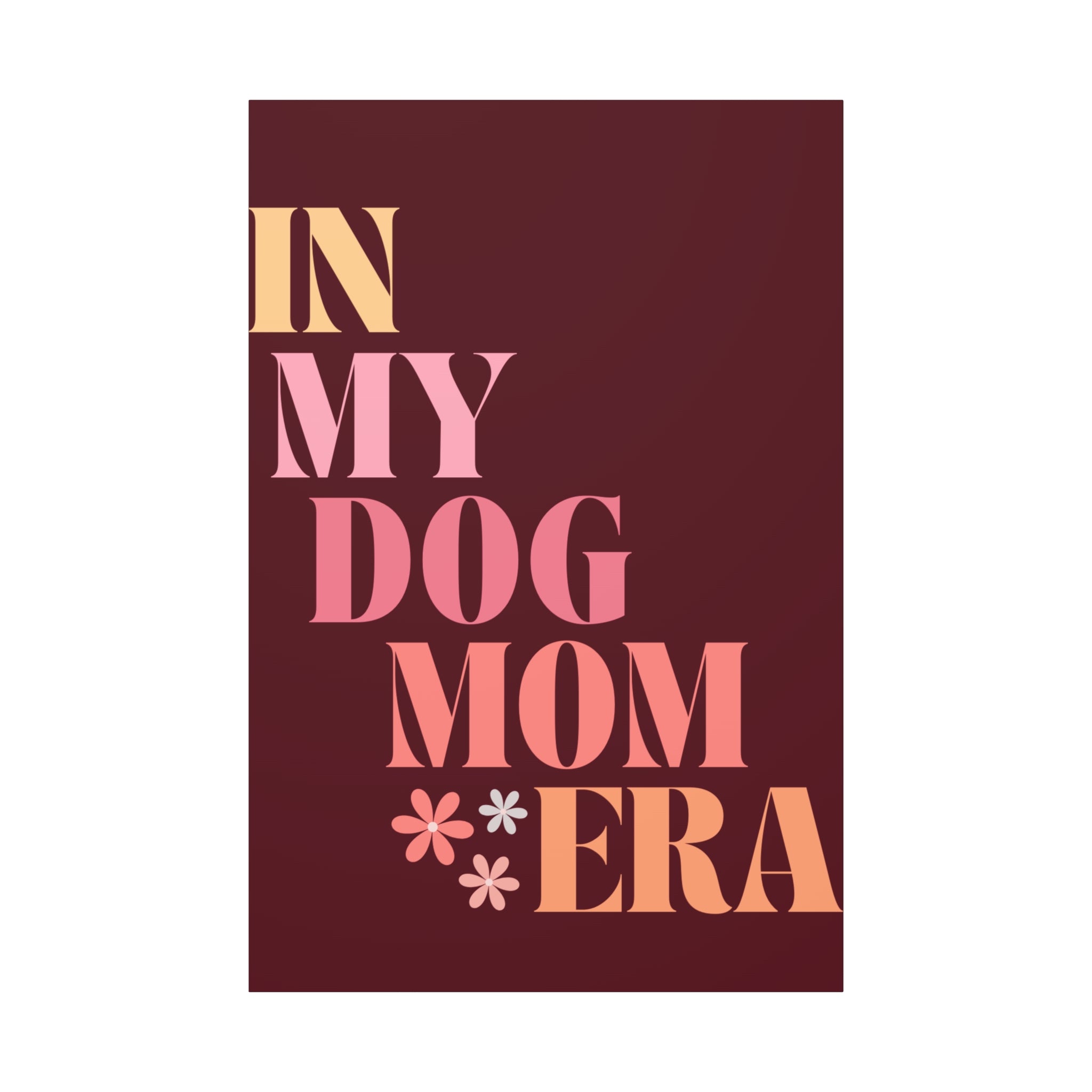 In My Dog Mom Era Matte Canvas Wall Art