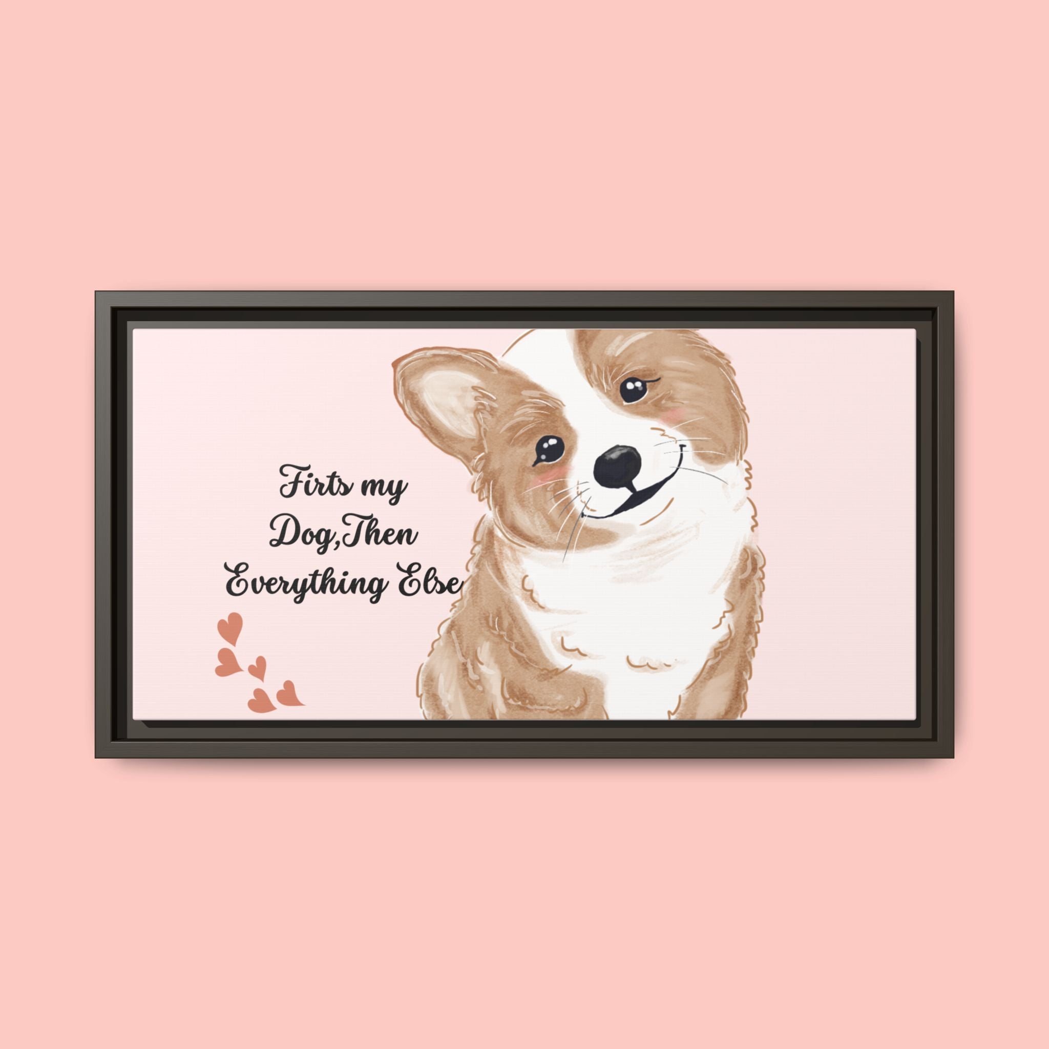 Framed Canvas Print — "First My Dog, Then Everything Else" Corgi Wall Art