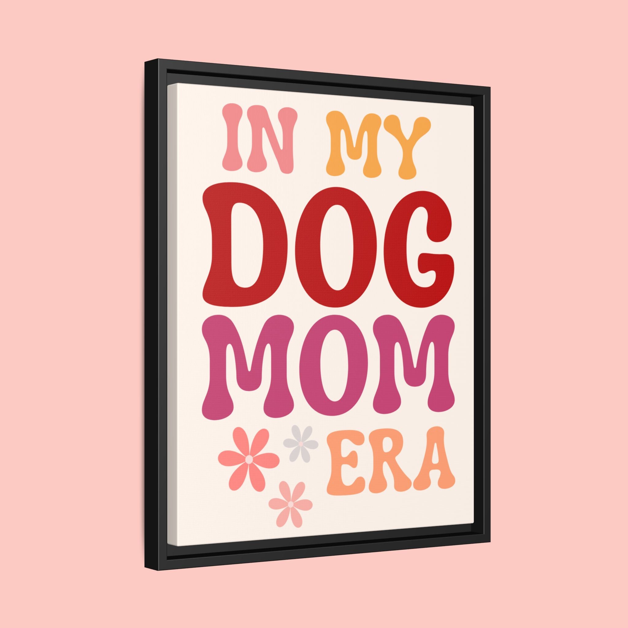 In My Dog Mom Era Framed Canvas Wall Art