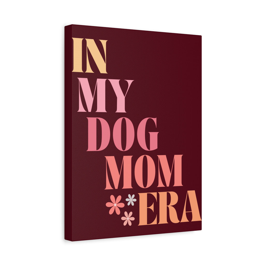 In My Dog Mom Era Matte Canvas Wall Art