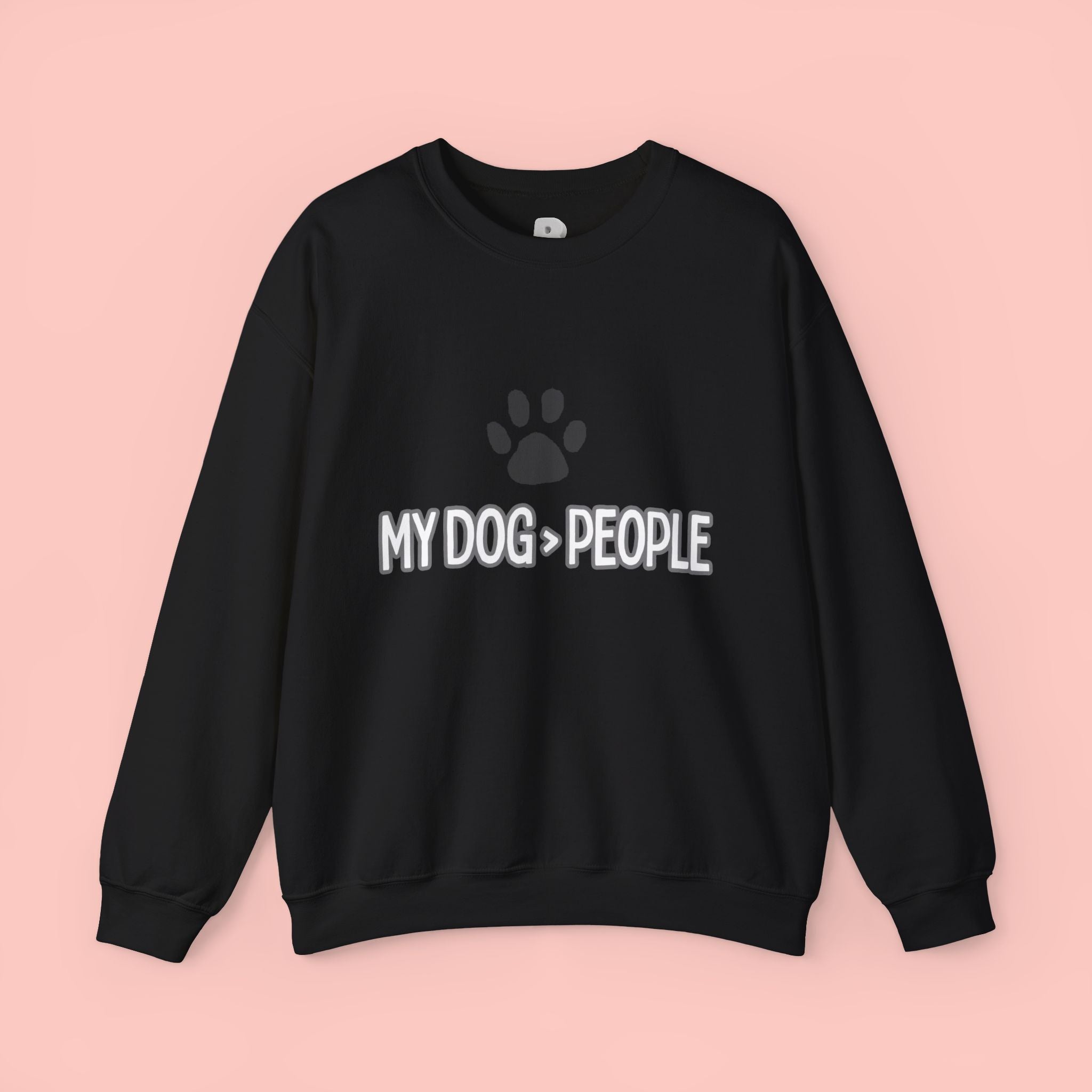 My Dog > People Sweatshirt – Cute Paw Print Crewneck for Dog Lovers