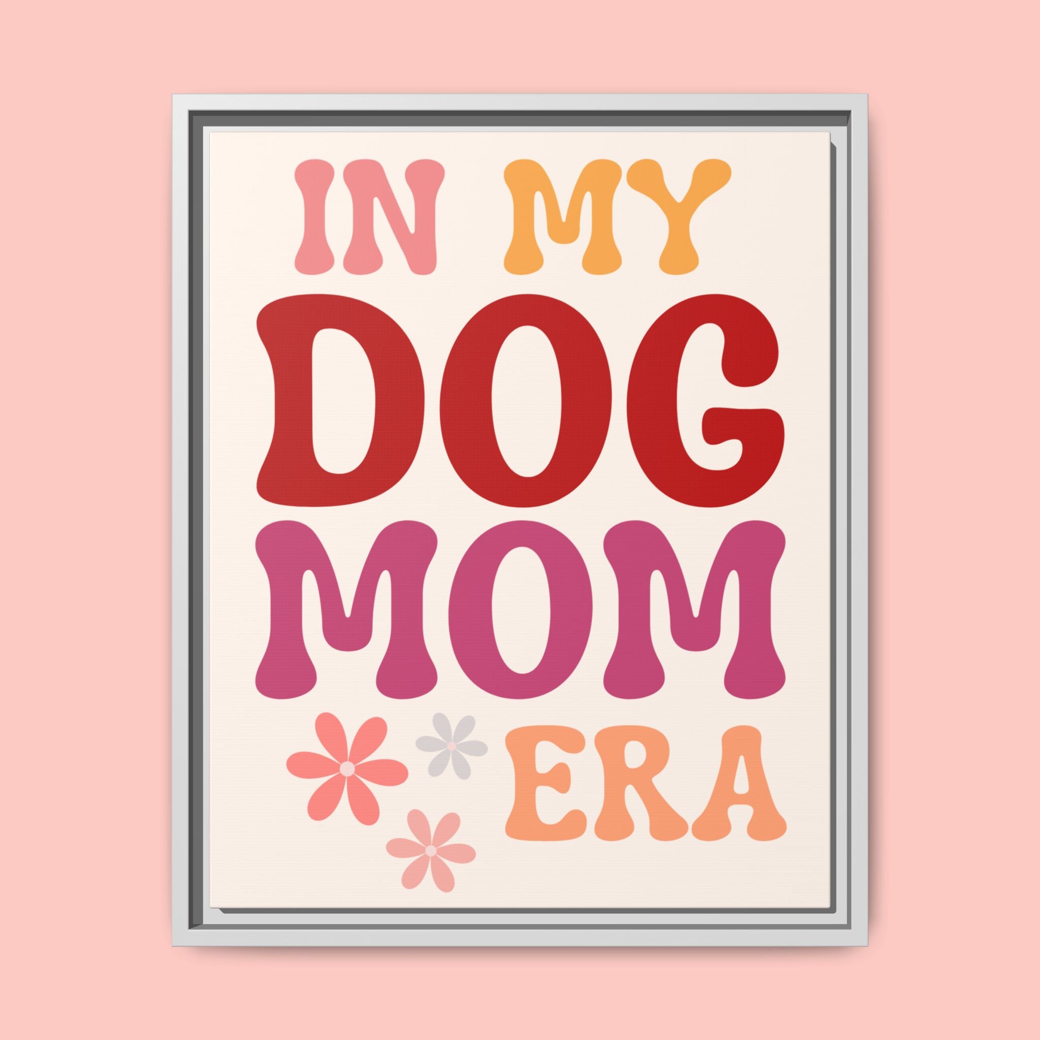 In My Dog Mom Era Framed Canvas Wall Art