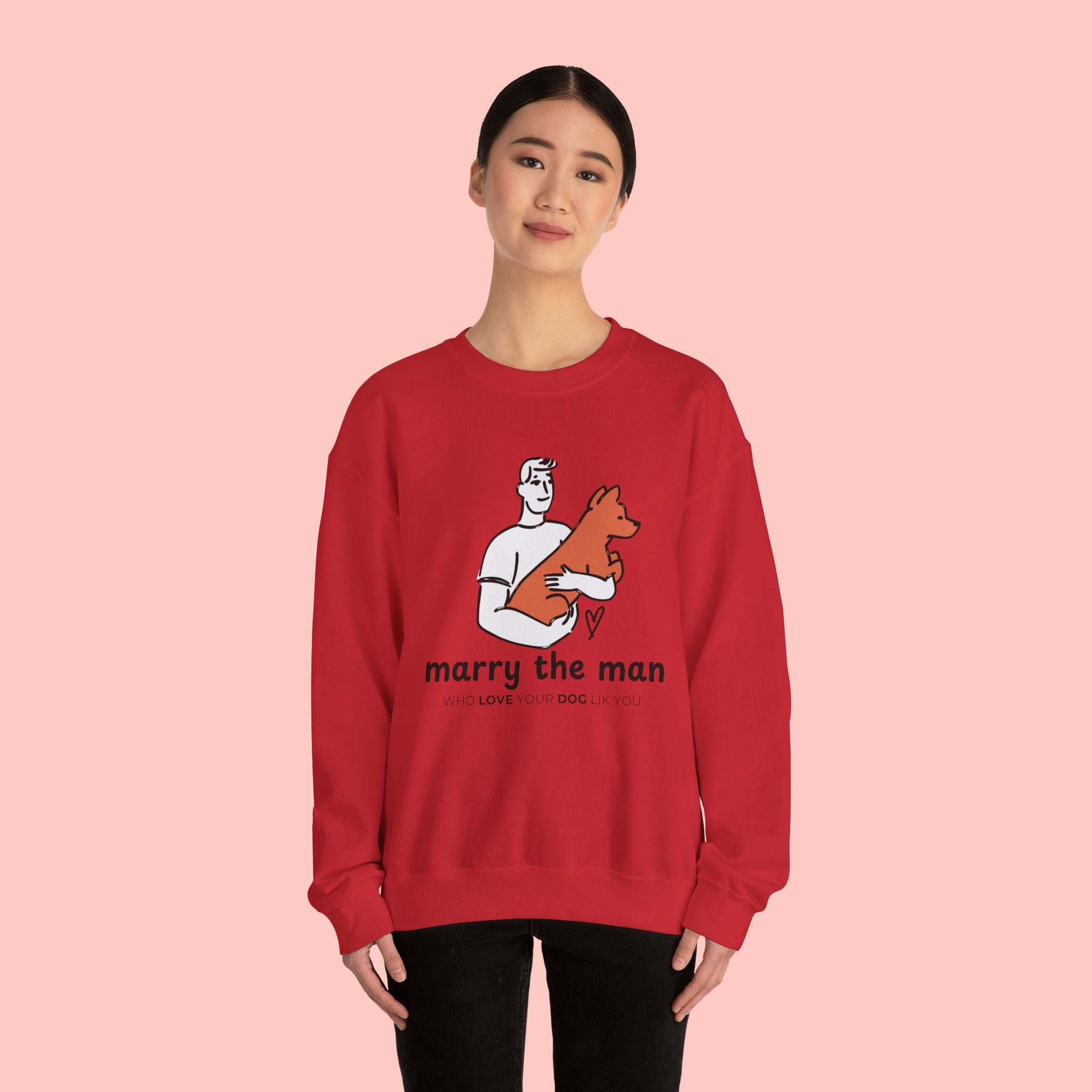 Crewneck Sweatshirt — “Marry the Man Who Loves Your Dog” Cute Pet Lover Graphic