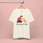 Love Your Dog T-Shirt — Cute Pet Owner Graphic Tee