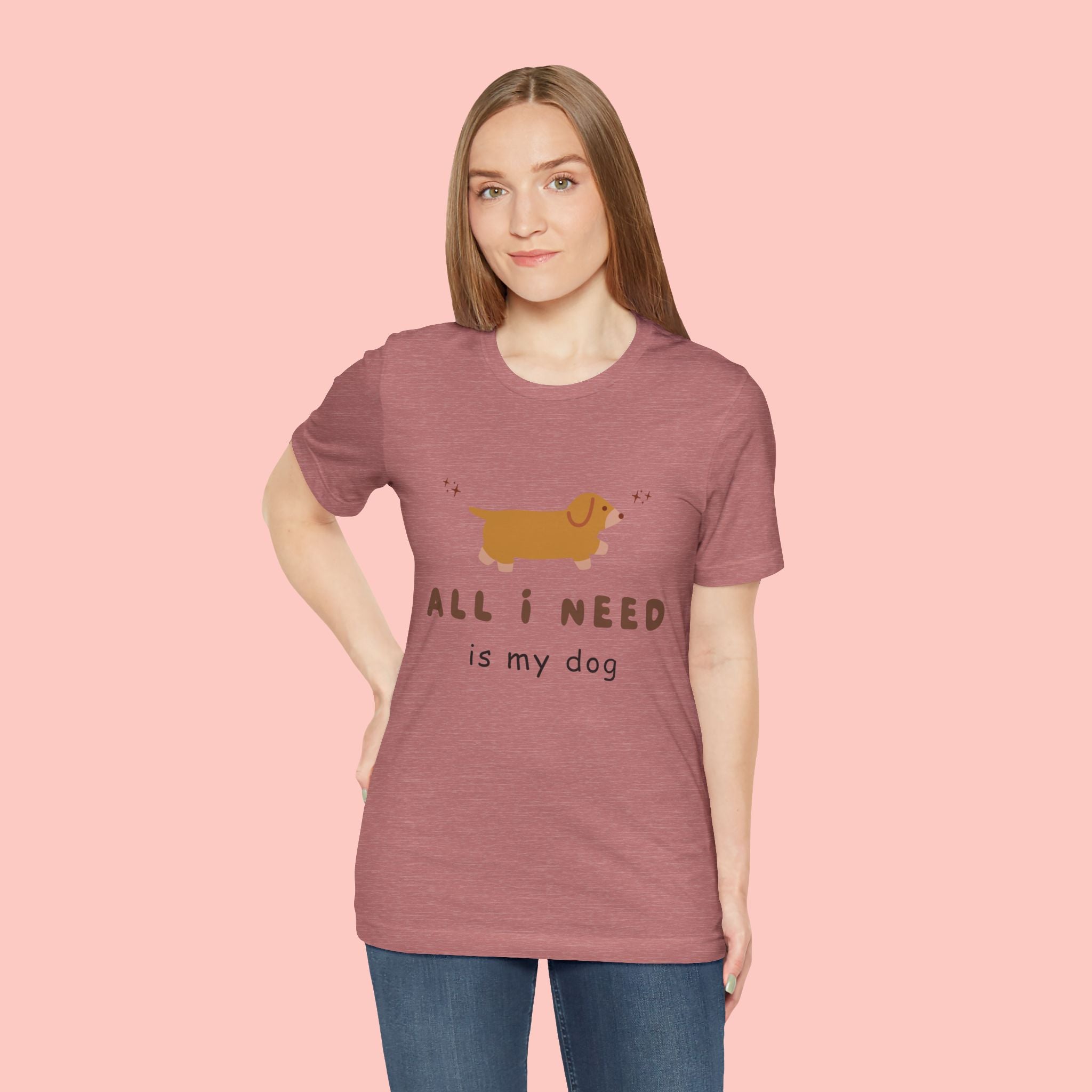 All I Need Is My Dog T‑Shirt — Cute Dachshund Graphic Tee