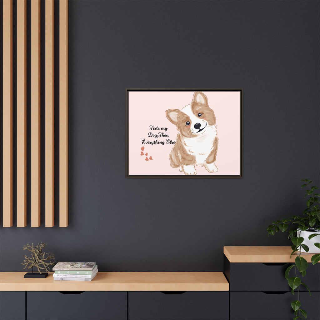 Framed Canvas Print — "First My Dog, Then Everything Else" Corgi Wall Art