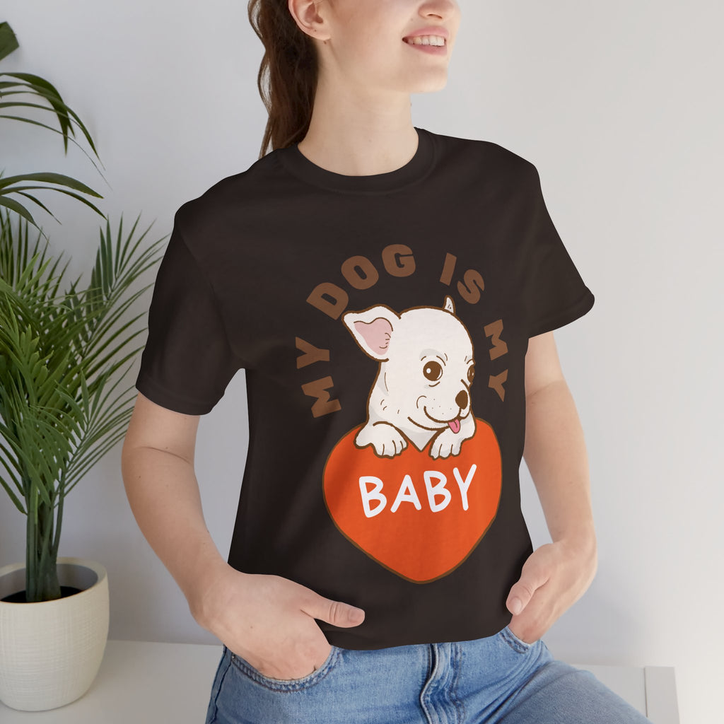 My Dog Is My Baby T-Shirt — Cute Puppy Heart Tee for Dog Lovers