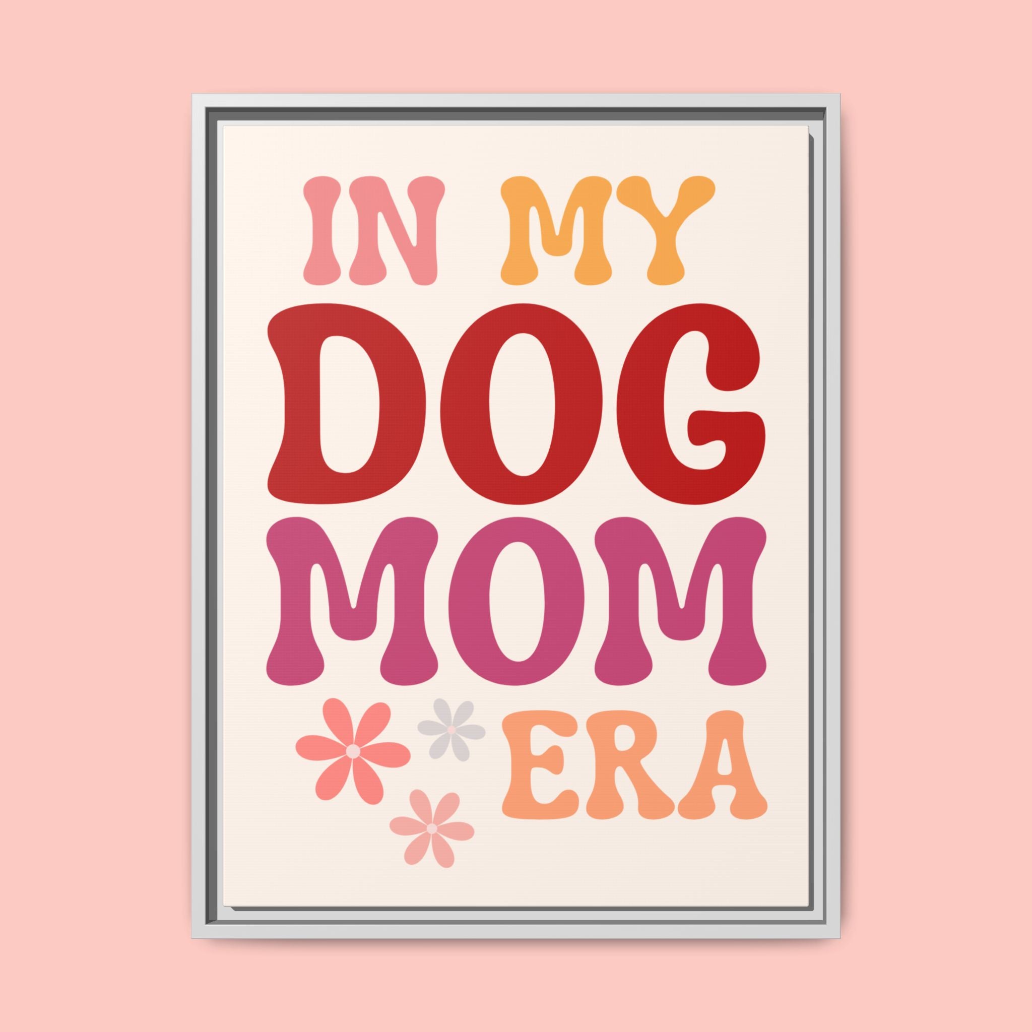 In My Dog Mom Era Framed Canvas Wall Art