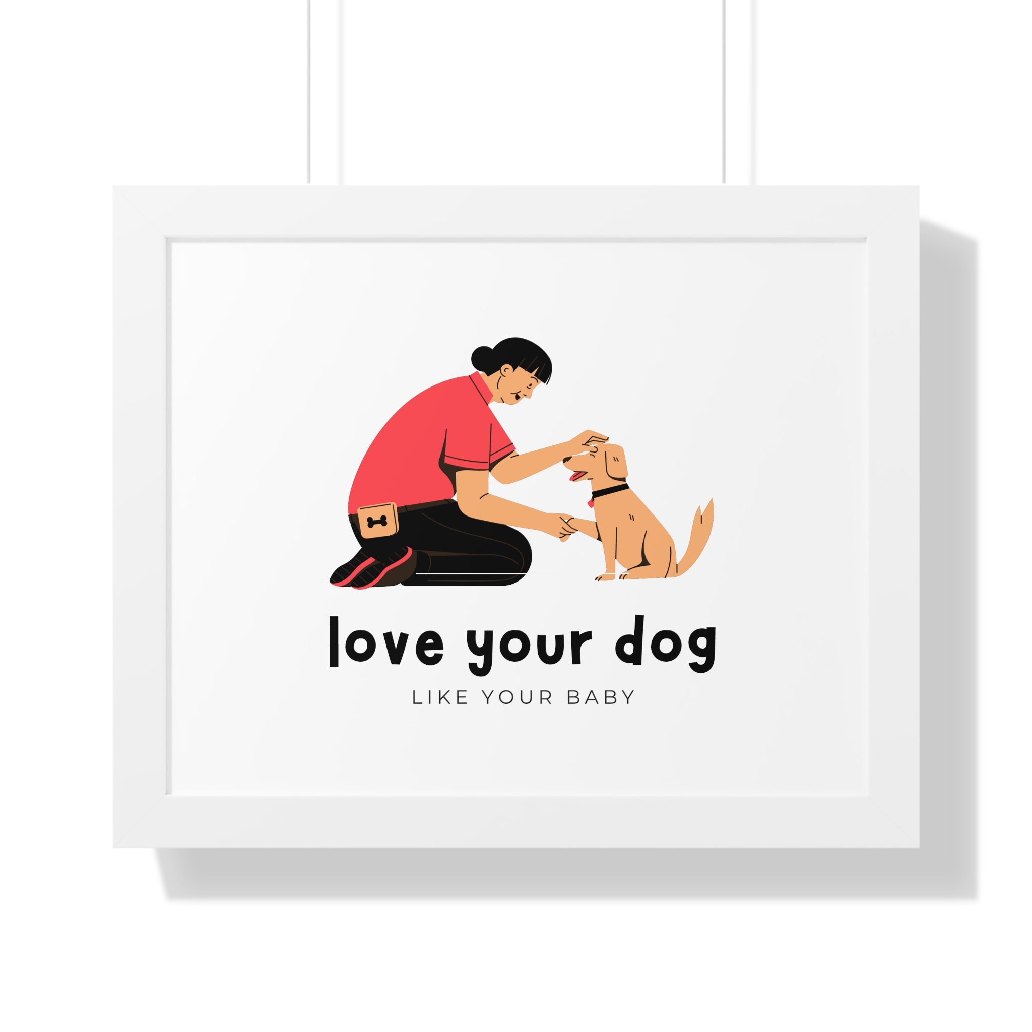 Framed Poster – "Love Your Dog Like Your Baby" Wall Art