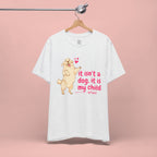 Dog Mom T-Shirt — "It Isn’t a Dog, It Is My Child" Cute Golden Retriever Tee