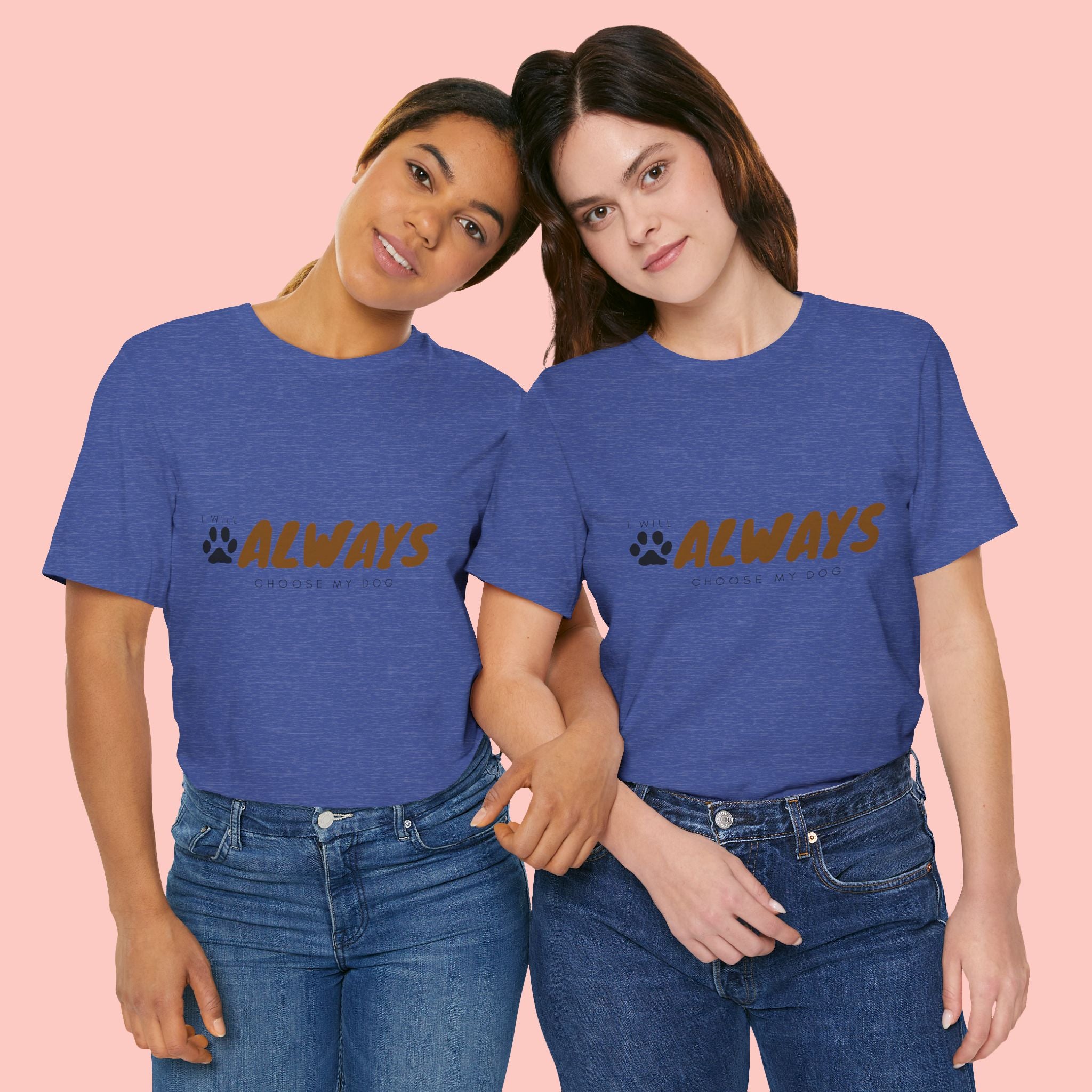 Always Choose My Dog T-Shirt — Dog Lover Paw Print Tee