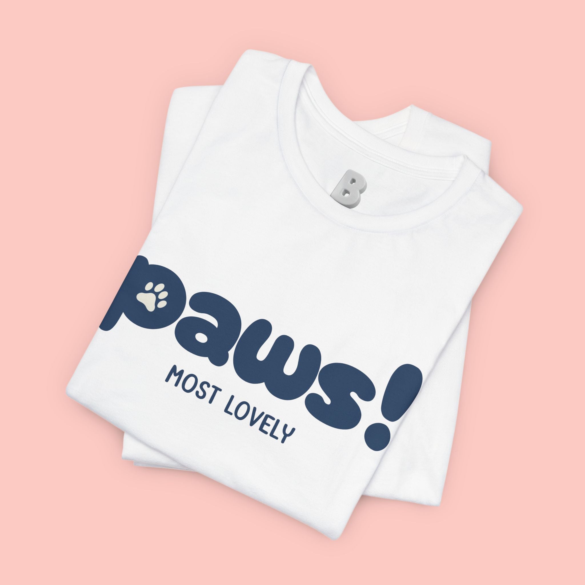 Paws! Cute Paw Print Tee — "Most Lovely" Graphic T-Shirt for Dog & Cat Lovers