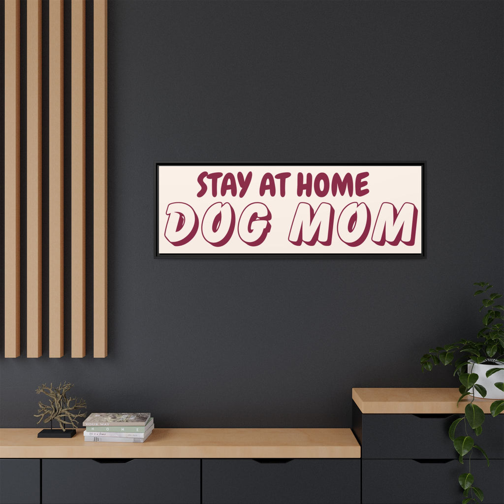 Stay At Home Dog Mom Framed Canvas Print