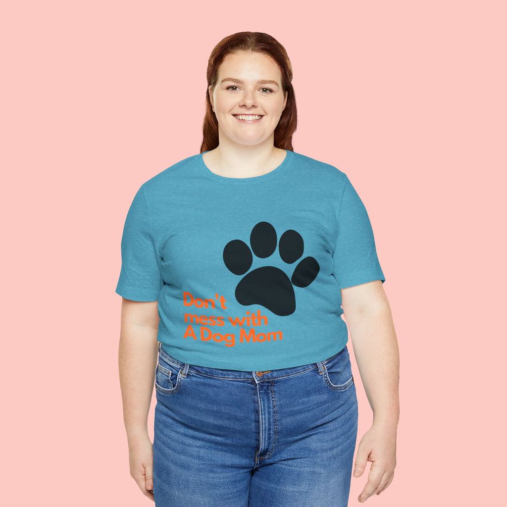 Don’t Mess With A Dog Mom T-Shirt — Paw Print Tee for Dog Lovers