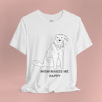 Mom Makes Me Happy Dog T-Shirt