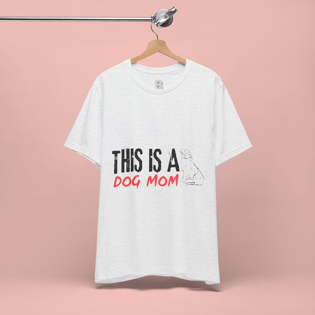 Dog Mom T-Shirt – "This Is A Dog Mom" Graphic Tee