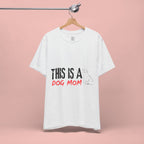 Dog Mom T-Shirt – "This Is A Dog Mom" Graphic Tee