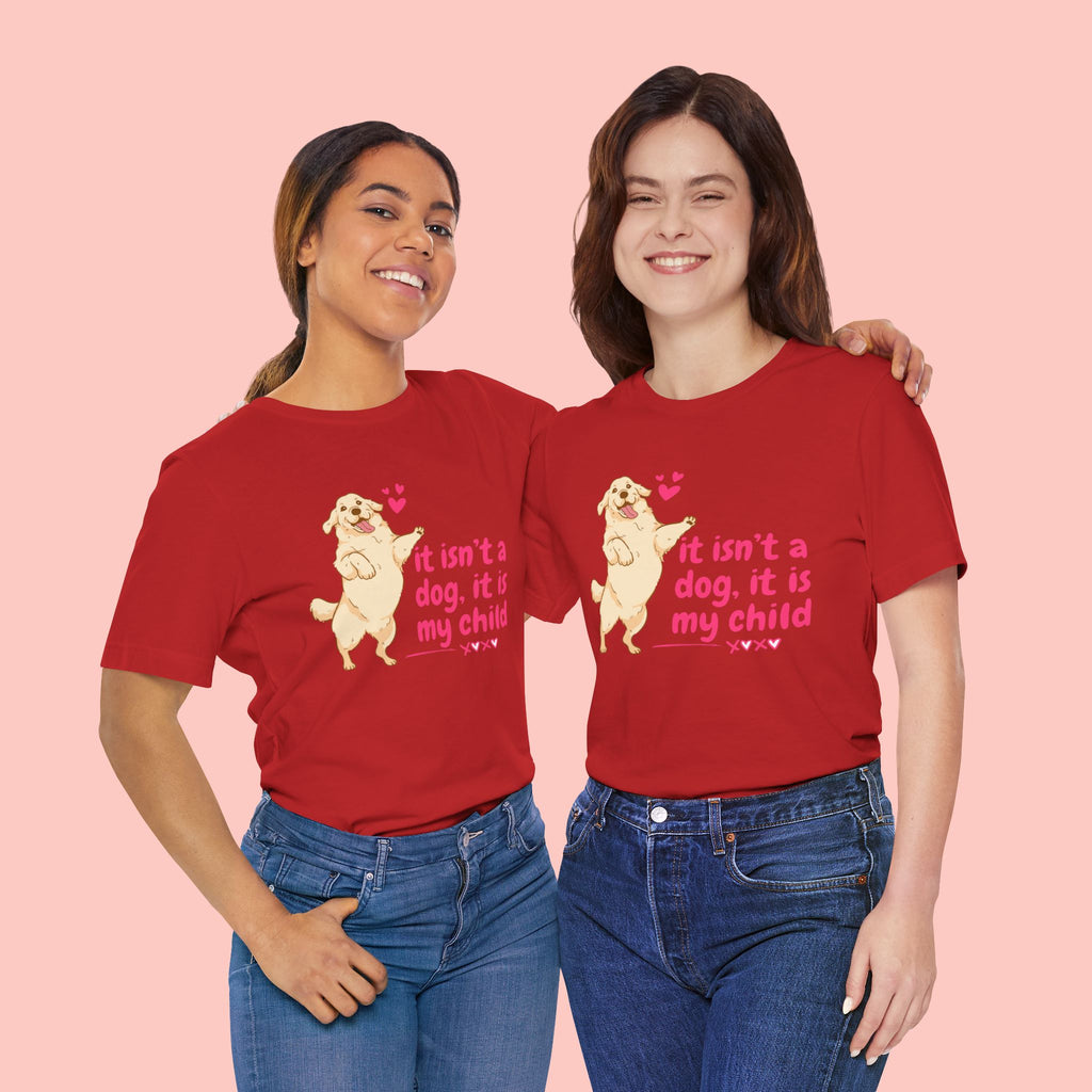 Dog Mom T-Shirt — "It Isn’t a Dog, It Is My Child" Cute Golden Retriever Tee