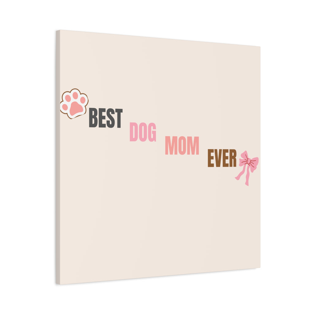 Best Dog Mom Ever Canvas Wall Art — Pink Paw & Bow Matte Stretched Canvas