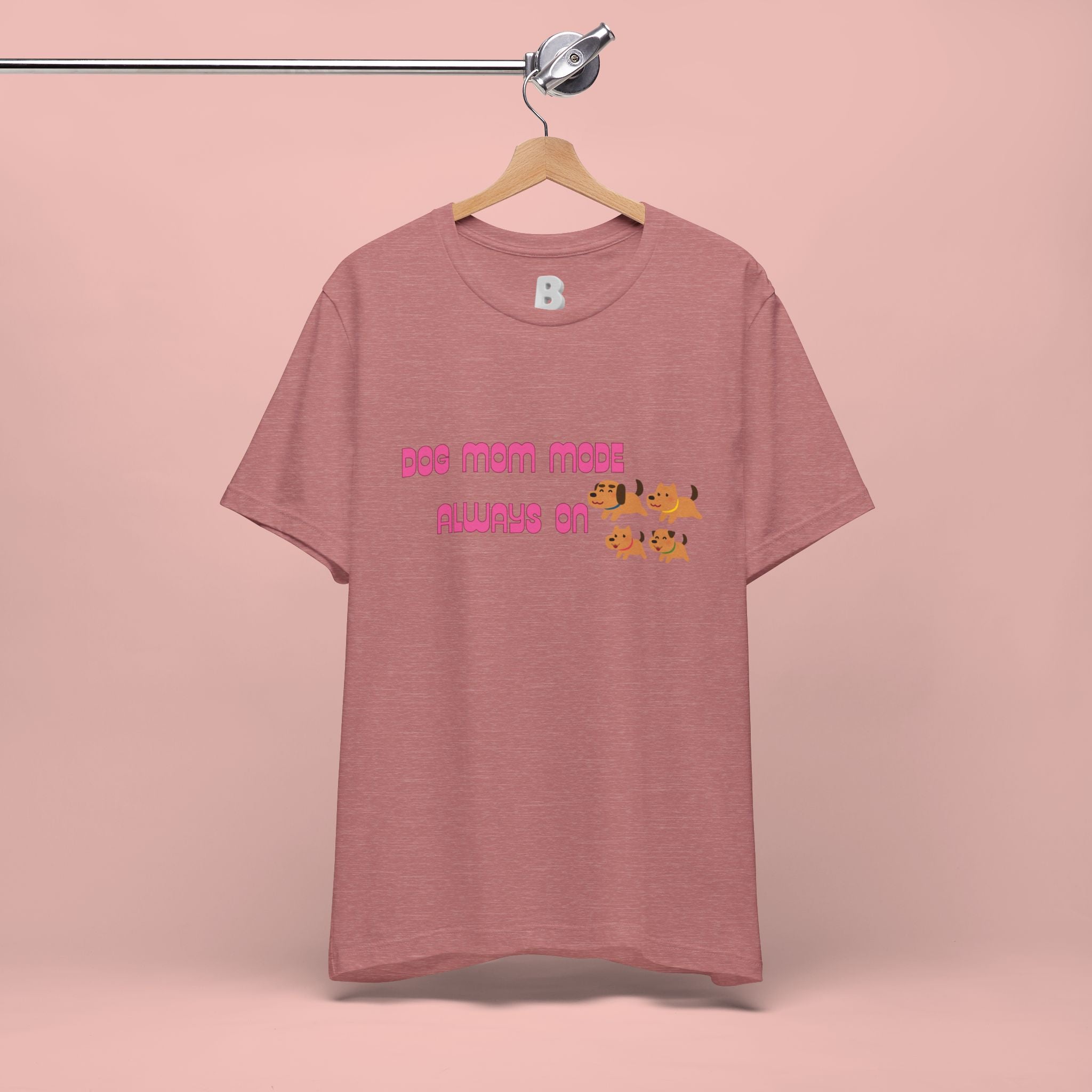 Dog Mom Mode Always On Tee