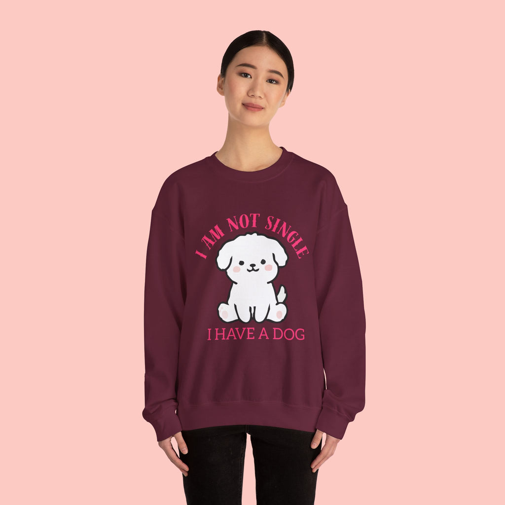Dog Lover Crewneck Sweatshirt — “I Am Not Single I Have a Dog” Cute Puppy Pullover