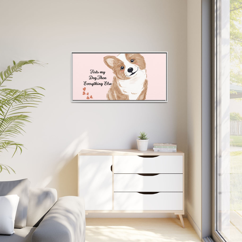 Framed Canvas Print — "First My Dog, Then Everything Else" Corgi Wall Art