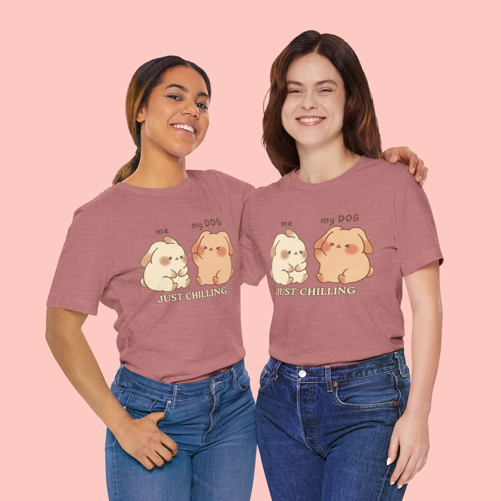 Just Chilling Dog T-Shirt — Cute Me & My Dog Matching Tee