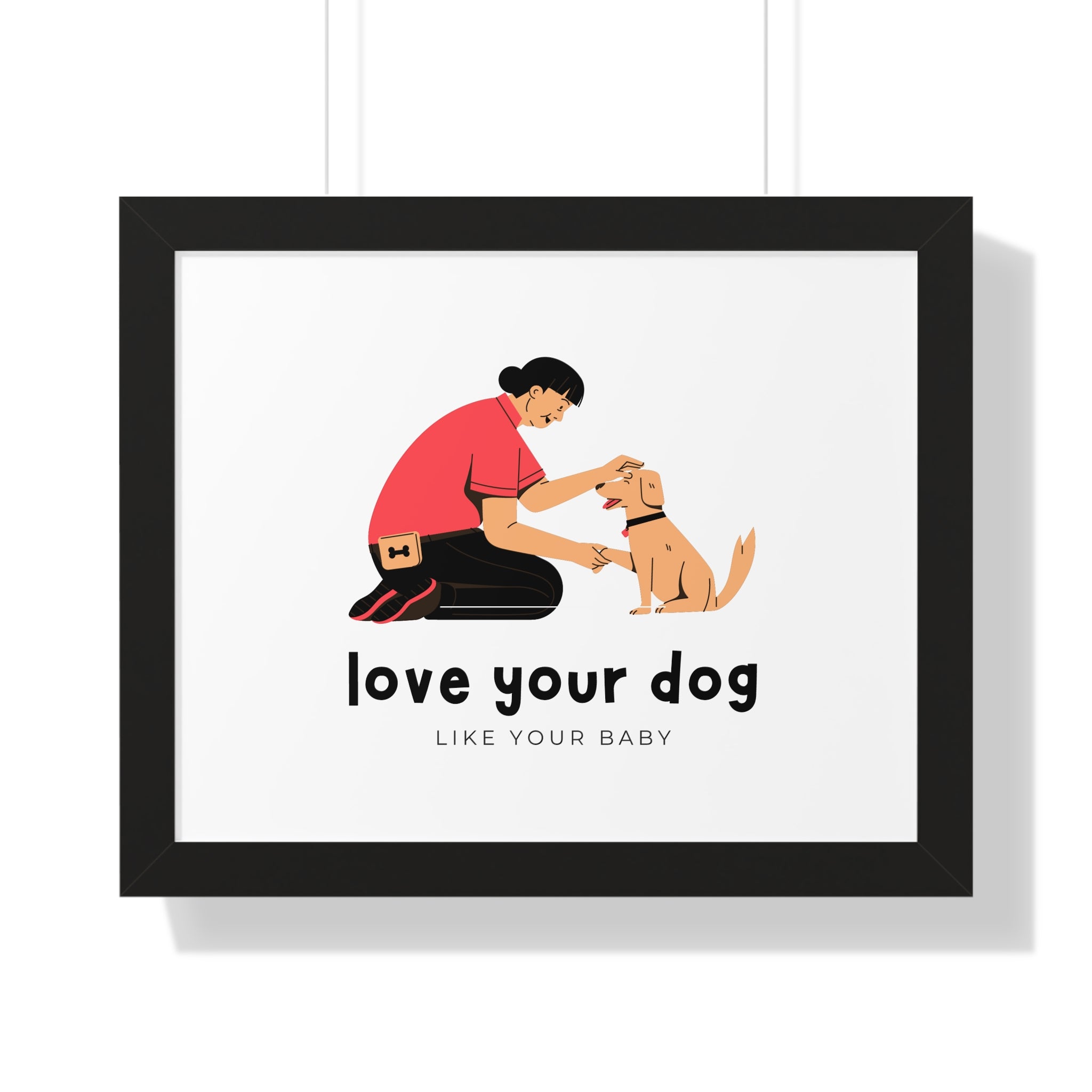 Framed Poster – "Love Your Dog Like Your Baby" Wall Art